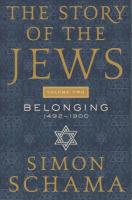 Story of the Jews Volume Two: Belonging: 1492-1900