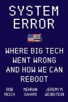 System Error: Where Big Tech Went Wrong and How We Can Reboot