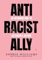 Anti-Racist Ally: An Introduction to Activism and Action