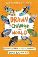 Drawn to Change the World Graphic Novel Collection: 16 Youth Climate Activists, 16 Artists: A Graphic Novel