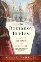 Romanov Brides: A Novel of the Last Tsarina and Her Sisters