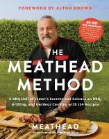 Meathead Method: A BBQ Hall of Famer's Secrets and Science on BBQ, Grilling, and Outdoor  Cooking with 114 Recipes