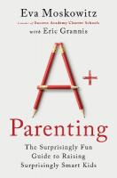Aplus Parenting: The Surprisingly Fun Guide to Raising Surprisingly Smart Kids