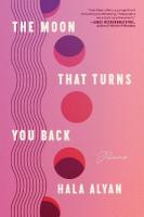 Moon That Turns You Back: Poems