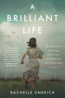 Brilliant Life: My Mother's Inspiring True Story of Surviving the Holocaust