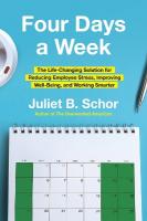 Four Days a Week: The Life-Changing Solution for Reducing Employee Stress, Improving  Well-Being, and Working Smarter