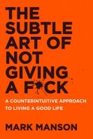 Subtle Art of Not Giving a F*ck UK: A Counterintuitive Approach to Living a Good Life
