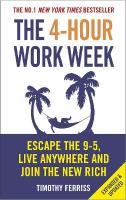 4-Hour Work Week: Escape the 9-5, Live Anywhere and Join the New Rich