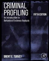 Criminal Profiling: An Introduction to Behavioral Evidence Analysis 5th edition