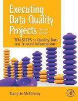 Executing Data Quality Projects: Ten Steps to Quality Data and Trusted Information (TM) 2nd edition