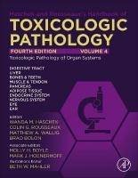 Haschek and Rousseaux's Handbook of Toxicologic Pathology, Volume 4:  Toxicologic Pathology of Organ Systems: Toxicologic Pathology of Organ Systems 4th edition