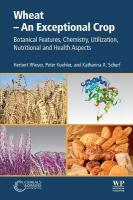 Wheat - An Exceptional Crop: Botanical Features, Chemistry, Utilization, Nutritional and Health Aspects