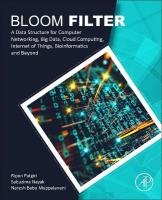 Bloom Filter: A Data Structure for Computer Networking, Big Data, Cloud Computing,  Internet of Things, Bioinformatics and Beyond