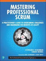 Mastering Professional Scrum: A Practitioners Guide to Overcoming Challenges and Maximizing the Benefits  of Agility