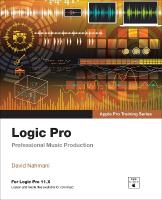 Logic Pro - Apple Pro Training: Professional Music Production 2nd edition