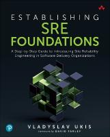 Establishing SRE Foundations: A Step-by-Step Guide to Introducing Site Reliability Engineering in Software  Delivery Organizations