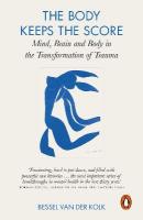 Body Keeps the Score: Brain, Mind, and Body in the Healing of Trauma