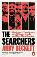 Searchers: Five Rebels, Their Dream of a Different Britain, and Their Many Enemies