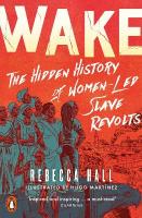 Wake: The Hidden History of Women-Led Slave Revolts