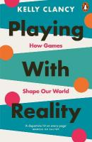 Playing with Reality: How Games Shape Our World