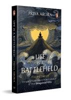 Life Is A Battlefield: Insights From The Eternal Wisdom Of The Bhagavad Gita
