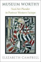 Museum Worthy: Nazi Art Plunder in Postwar Western Europe