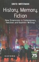 History, Memory, Fiction: New Dimensions in Contemporary Pakistani and Kashmiri Writings