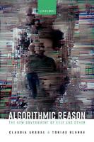 Algorithmic Reason: The New Government of Self and Other