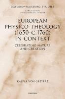 European Physico-theology (1650-c.1760) in Context: Celebrating Nature and Creation