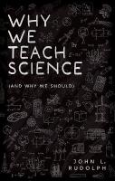 Why We Teach Science: (and Why We Should)