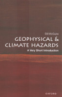 Geophysical and Climate Hazards: A Very Short Introduction 3rd Revised edition