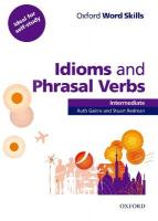 Oxford Word Skills: Intermediate: Idioms and Phrasal Verbs Student Book with  Key: Learn and practise English vocabulary