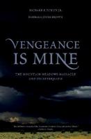 Vengeance Is Mine: The Mountain Meadows Massacre and Its Aftermath