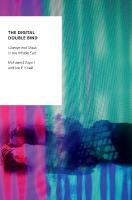 Digital Double Bind: Change and Stasis in the Middle East