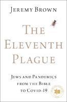 Eleventh Plague: Jews and Pandemics from the Bible to COVID-19