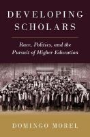 Developing Scholars: Race, Politics, and the Pursuit of Higher Education