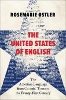 United States of English: The American Language from Colonial Times to the Twenty-First Century
