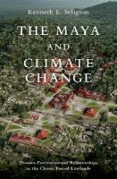 Maya and Climate Change: Human-Environmental Relationships in the Classic Period Lowlands