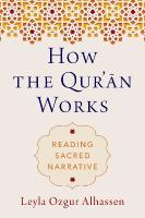 How the Qur'n Works: Reading Sacred Narrative