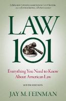 Law 101: Everything You Need to Know About American Law 6th Revised edition