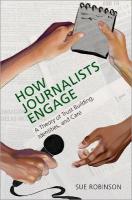 How Journalists Engage: A Theory of Trust Building, Identities, and Care