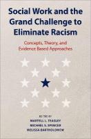 Social Work and the Grand Challenge to Eliminate Racism: Concepts, Theory, and Evidence Based Approaches