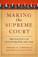 Making the Supreme Court: The Politics of Appointments, 1930-2020