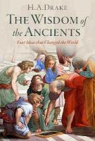 Wisdom of the Ancients: Four Ideas that Changed the World