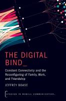 Digital Bind: Constant Connectivity and the Reconfiguring of Family, Work, and Friendship