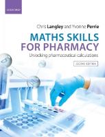 Maths Skills for Pharmacy: Unlocking Pharmaceutical Calculations 2nd Revised edition