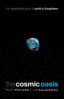 Cosmic Oasis: The Remarkable Story of Earth's Biosphere
