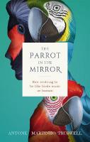 Parrot in the Mirror: How evolving to be like birds made us human