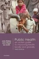 Public Health: An action guide to improving health locally and globally 3rd Revised edition