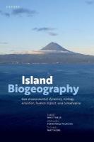 Island Biogeography: Geo-environmental Dynamics, Ecology, Evolution, Human Impact, and Conservation 3rd Revised edition